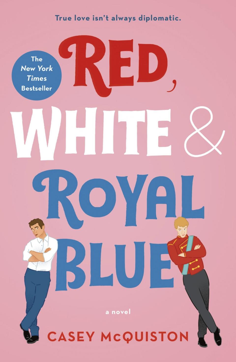 Red, White & Royal Blue: A Novel by Casey McQuiston CR: St. Martin's Griffin