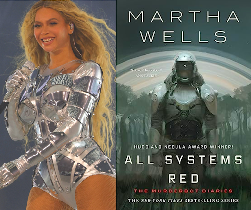 Beyoncé gleams in metallics, as does the cover of Martha Wells' "All Systems Red."