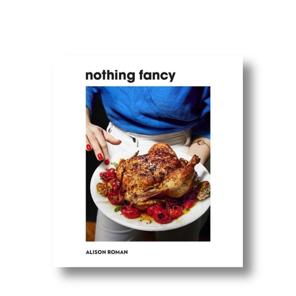 “Nothing Fancy: Unfussy Food for Having People Over”