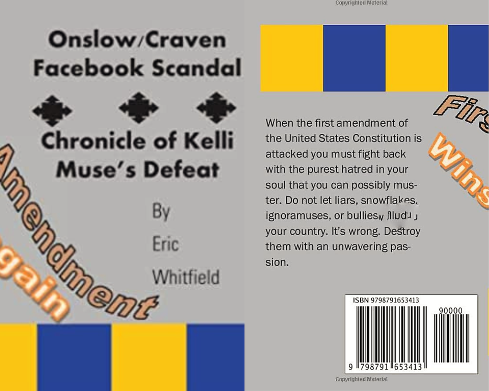 The book Onslow/Craven Facebook Scandal by Eric Whitfield was used as evidence to show unethical behavior against the current Onslow County school board member during his amotion trial on Monday. A portion of the book's text has been altered to remove inappropriate language.