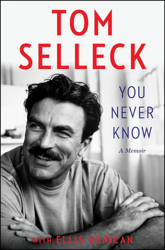 Tom Selleck wrote the memoir “You Never Know”.