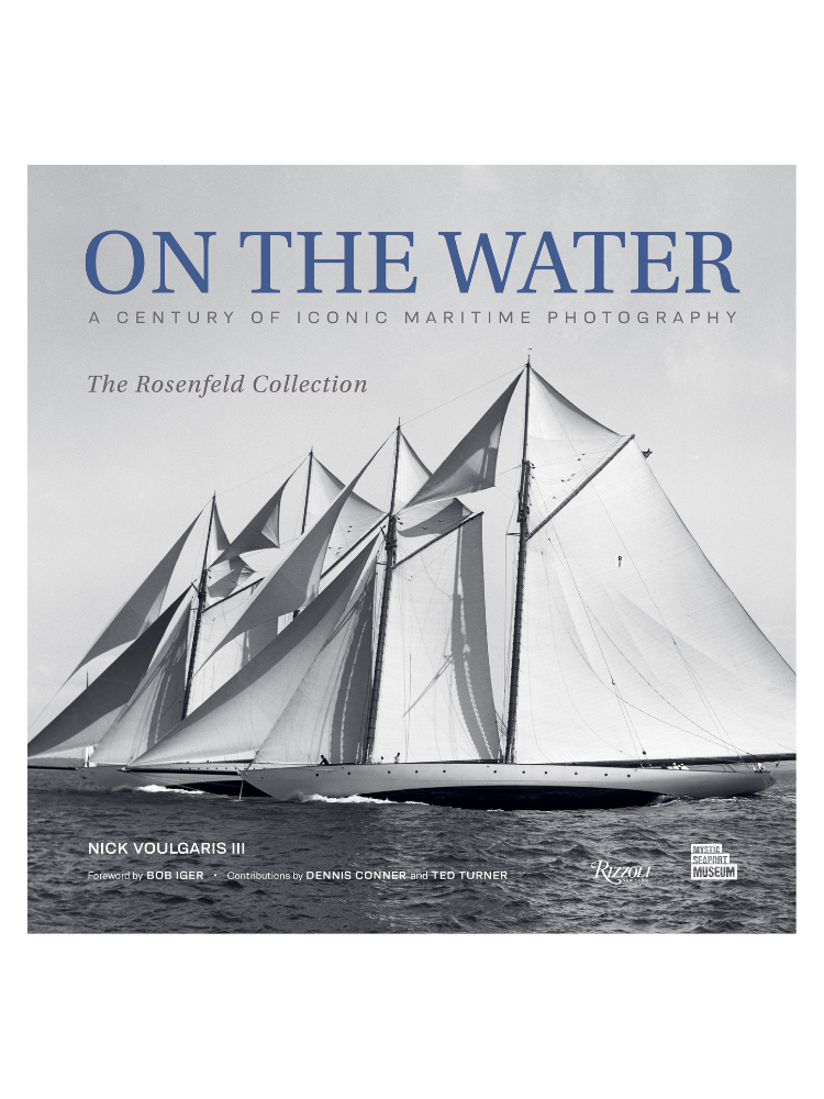 "On the Water: A Century of Iconic Maritime Photography from the Rosenfeld Collection," by Nick Voulgaris III