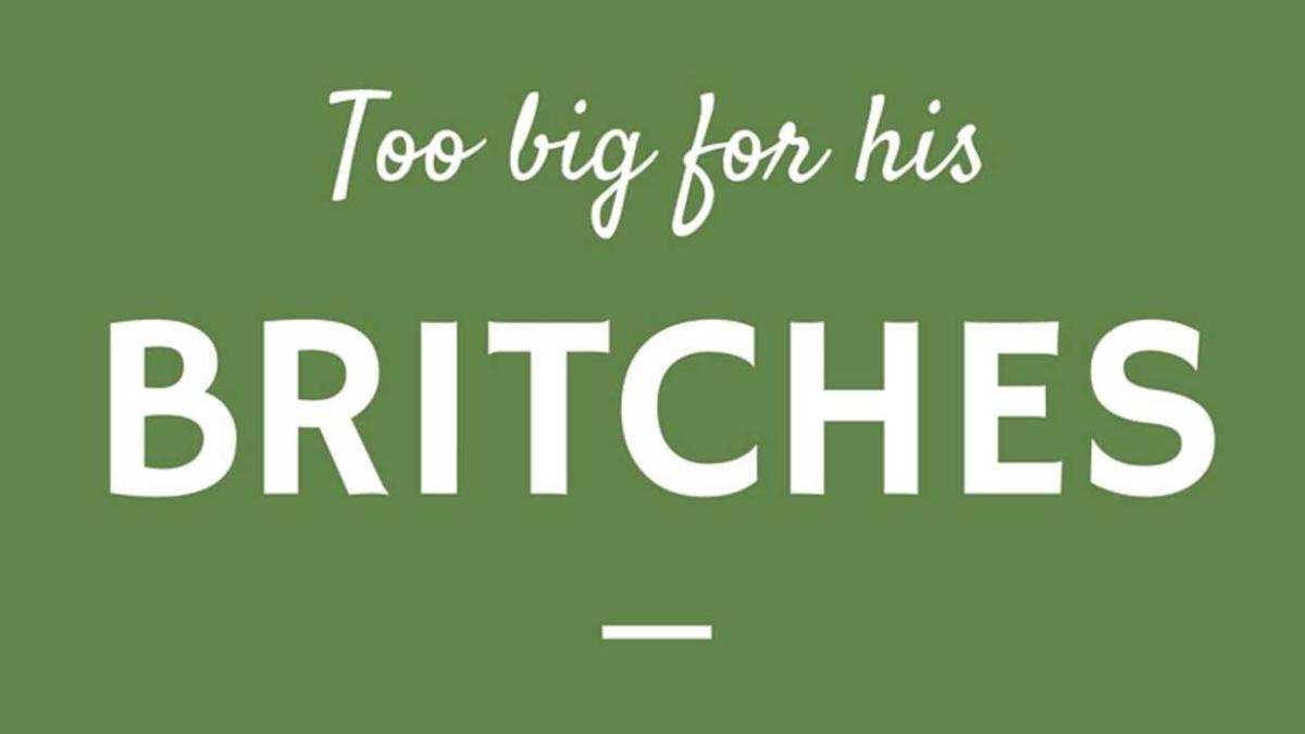 The history behind the phrase 'too big for his britches' - It's a Southern  Thing