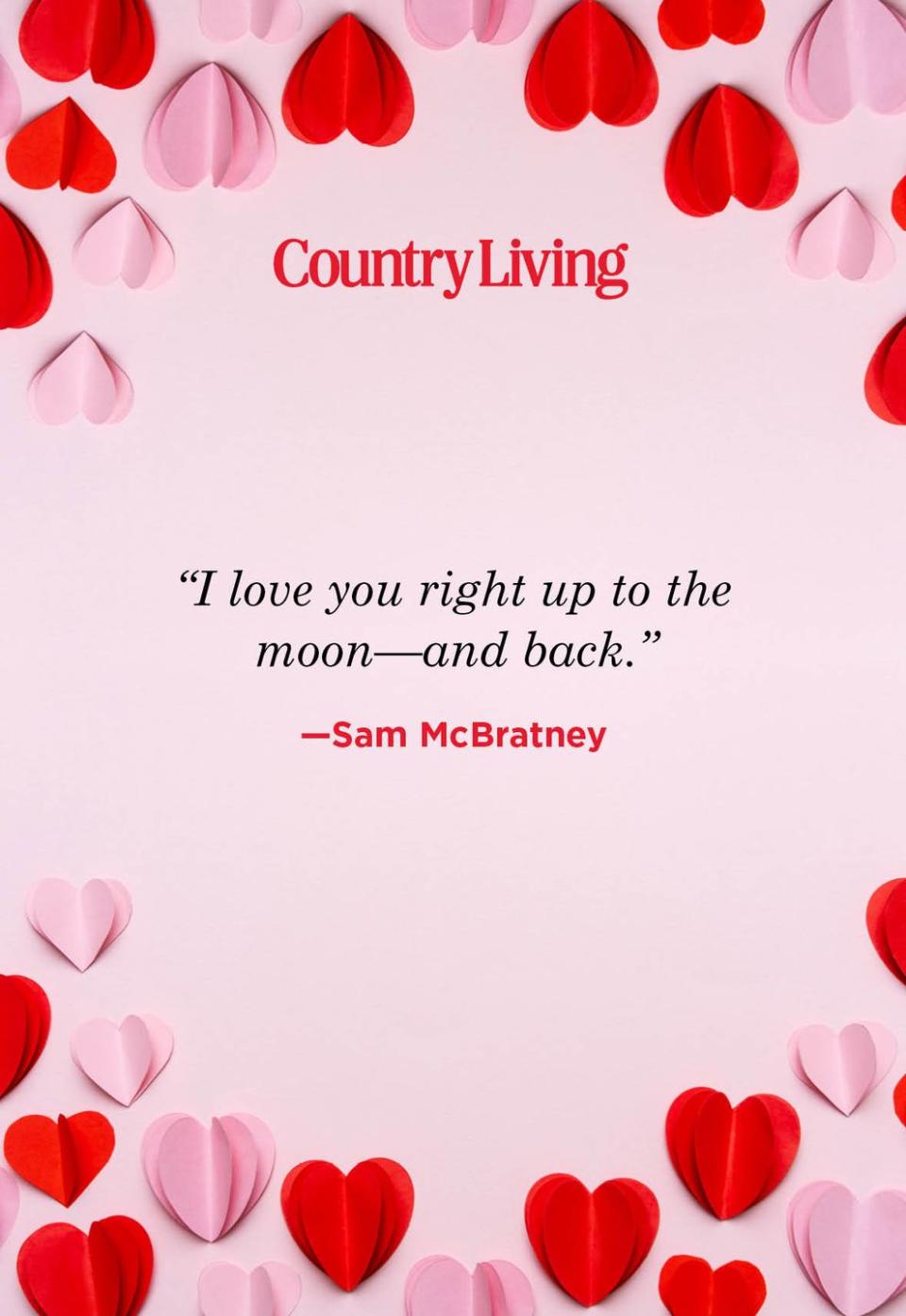 <p>"I love you right up to the moon—and back."</p>