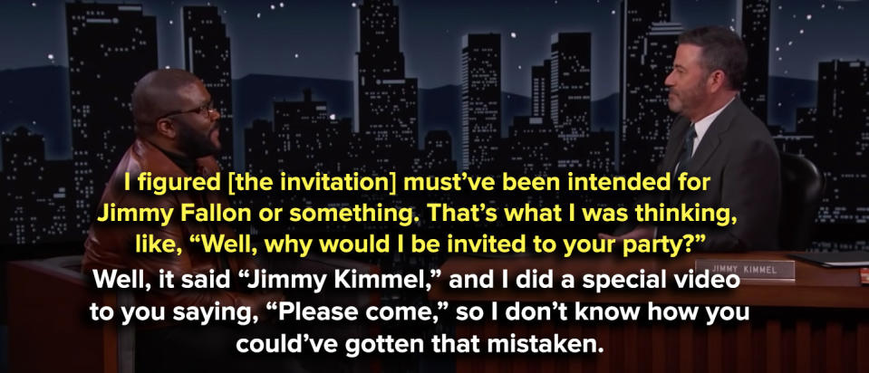 Jimmy saying he thought it must've been meant for Jimmy Fallon, and Tyler saying that it said "Jimmy Kimmel" and he did a special video saying "Please come"