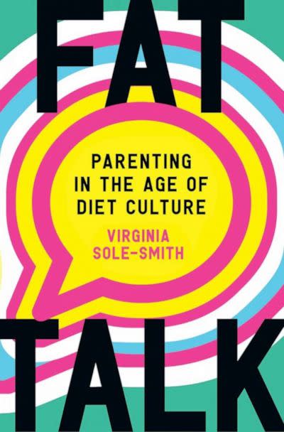 PHOTO: The book cover of 'Fat Talk: Parenting In the Age of Diet Culture,' by Virginia Sole-Smith. (Macmillan)