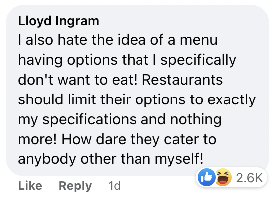 A commenter sarcastically saying "I also hate the idea of a menu having options that I specifically don't want to eat"