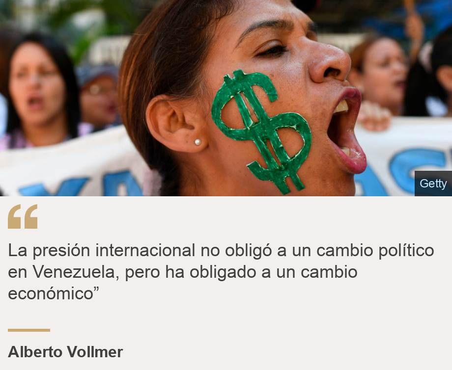 "La presión internacional no obligó a un cambio político en Venezuela, pero ha obligado a un cambio económico”", Source: Alberto Vollmer, Source description: , Image: 