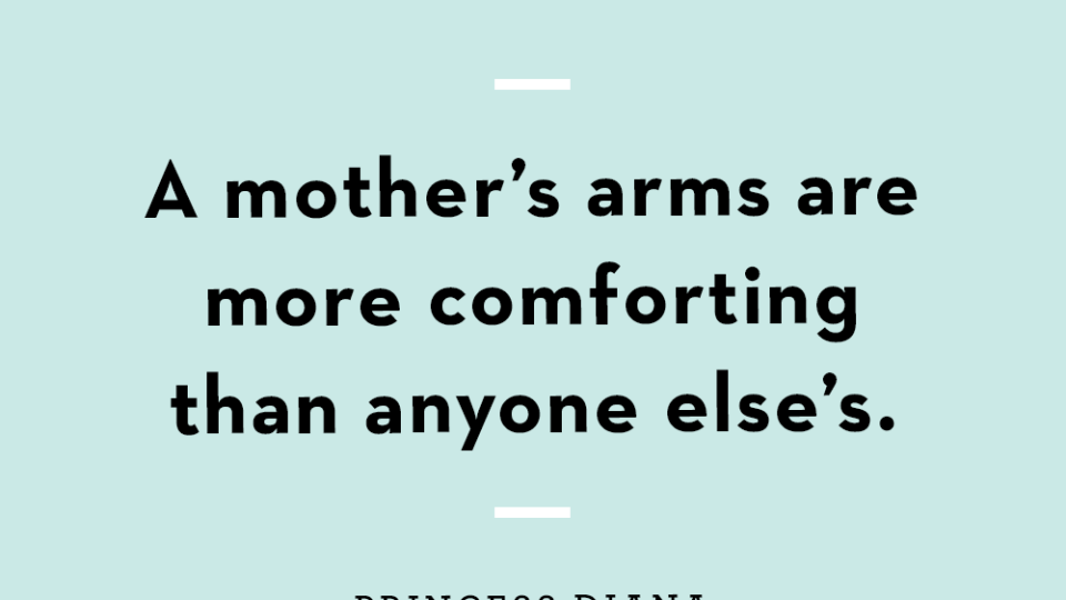 a mother's arms are more comforting than anyone else's