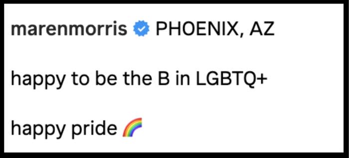 Maren Morris writes: "PHOENIX, AZ. Happy to be the B in LGBTQ+. Happy pride ?."