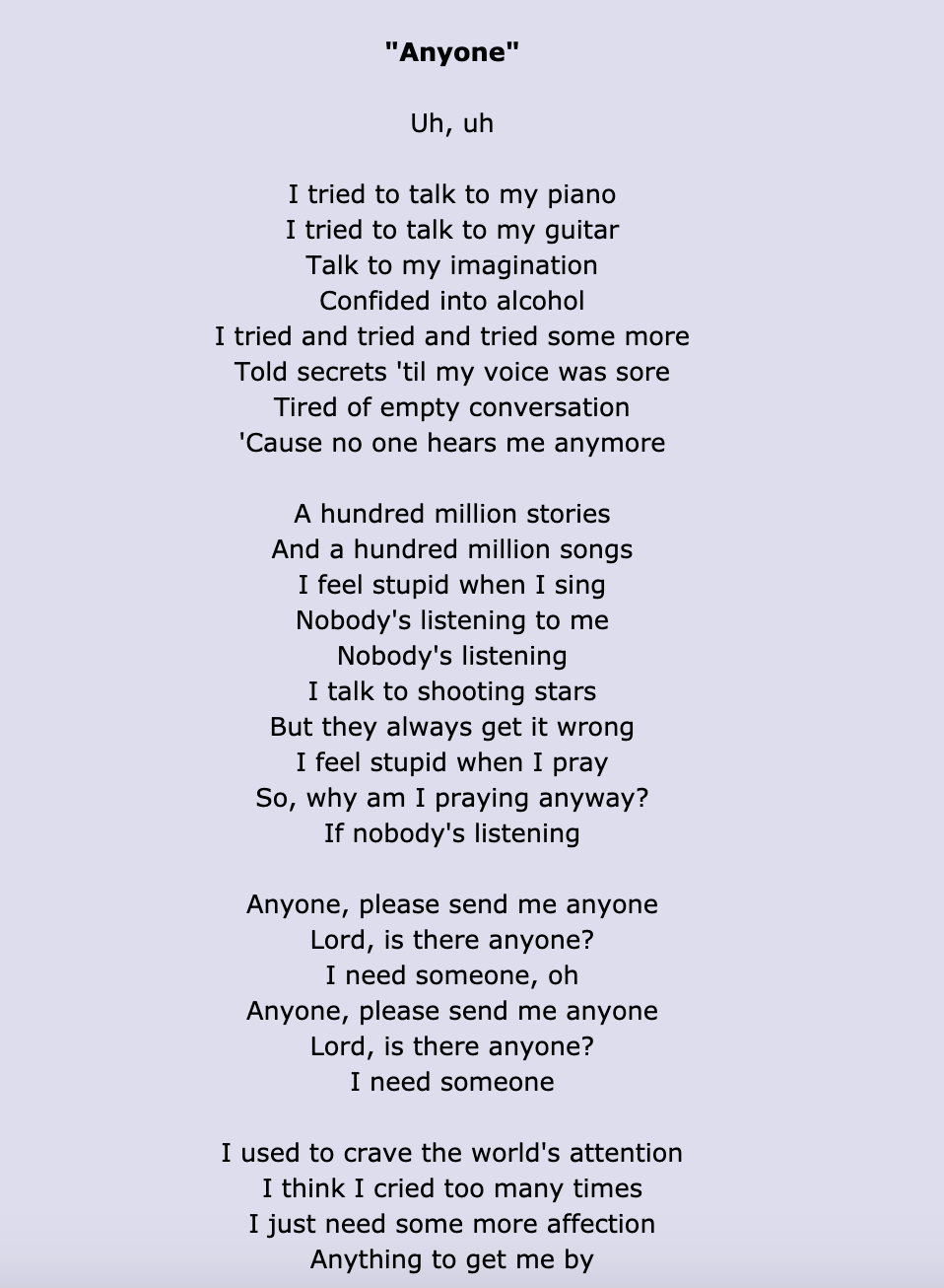 "Anyone" lyrics: "A hundred million stories and a hundred million songs/I feel stupid when I sing/Nobody's listening to me/Nobody's listening/I talk to shooting stars/But they always get it wrong"