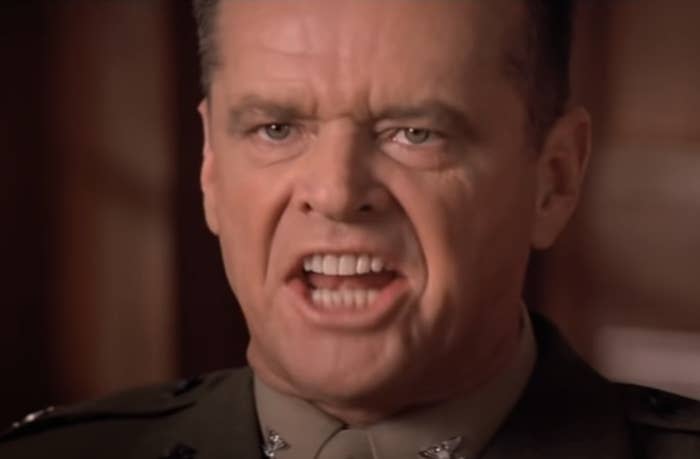 Jack Nicholson as Col. Nathan R. Jessup yells, "You can't handle the truth!" as he's questioned by by Lt. Daniel Kaffee