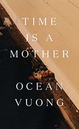 Time Is a Mother by Ocean Vuong 