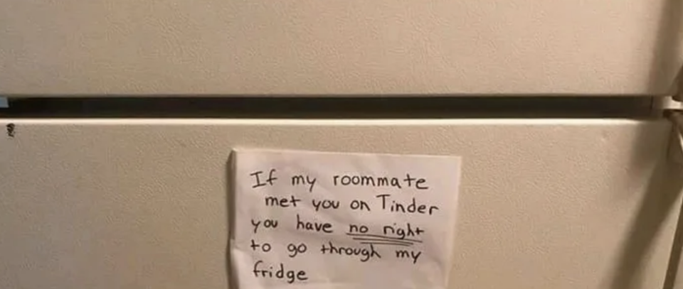 A handwritten note on a fridge saying, "If my roommate met you on Tinder you have no right to go through my fridge."