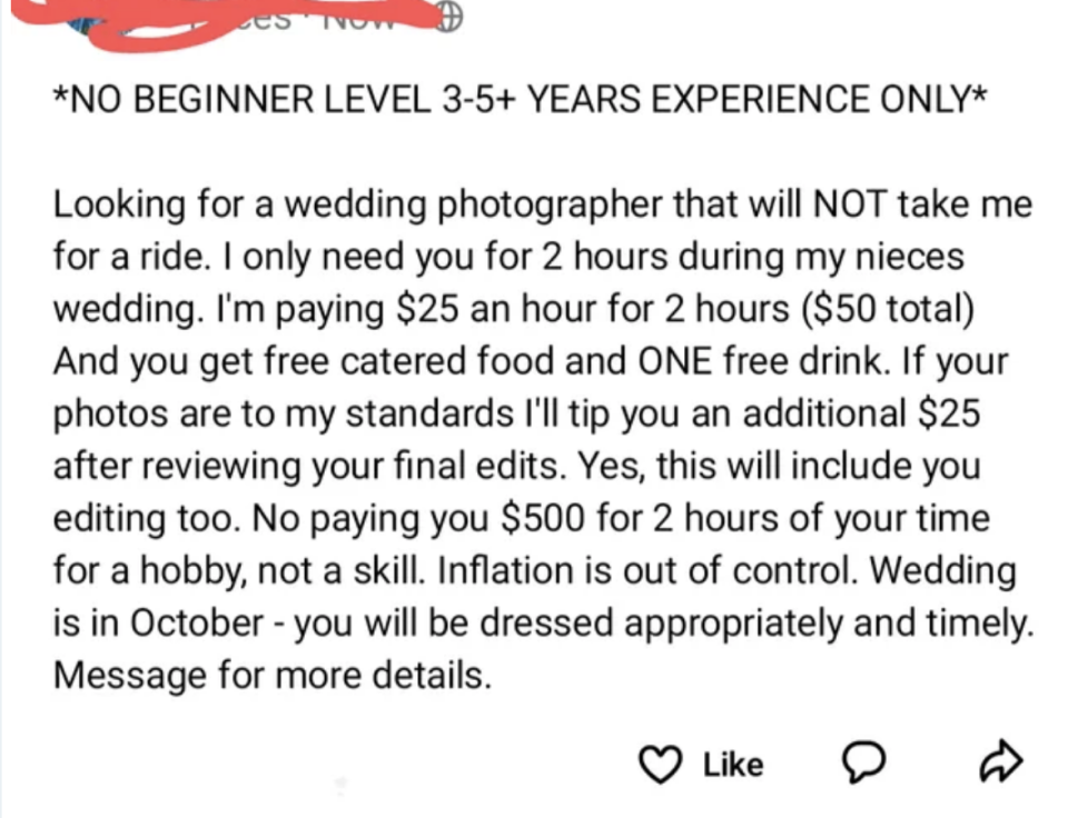 ISO photographer with 3–5+ years' experience ONLY for 2 hours (paying $50 total) for niece's wedding; photographer gets catered food and ONE free drink; if photos are up to standards, they'll tip $25 AFTER seeing final edits; "be dressed appropriately"