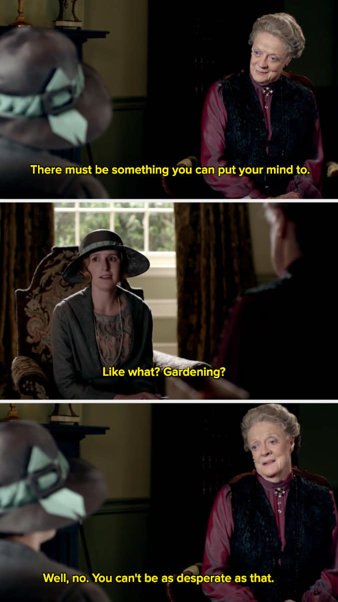 Violet Crawley saying, "Well, no. You can't be as desperate as that."