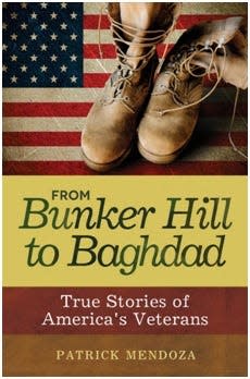 “From Bunker Hill to Baghdad: True Stories of America’s Veterans” by Patrick Mendoza