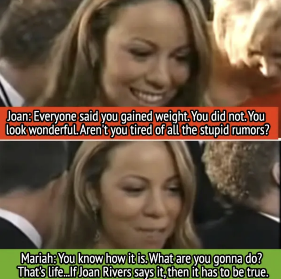 Joan brings up rumors Mariah gained weight, so Mariah says, "If Joan Rivers says it, then it has to be true"