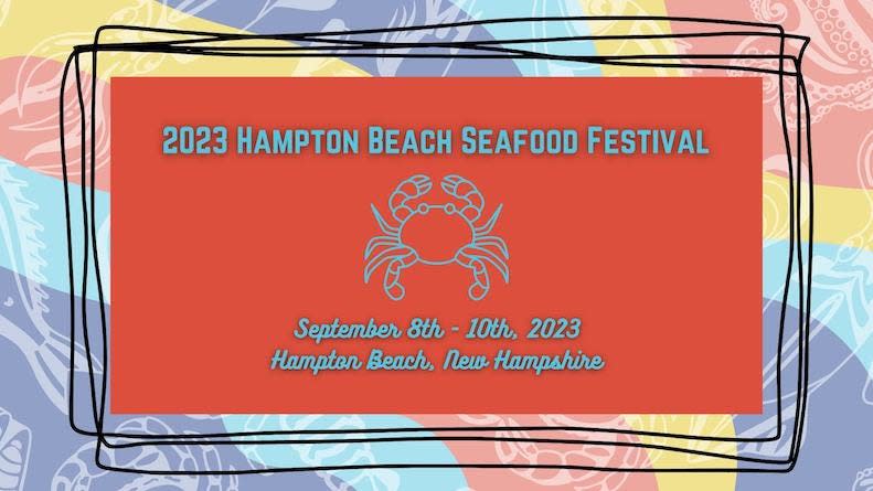 The Hampton Beach Seafood Festival will take place Friday, Sept. 8 through Sunday, Sept. 10, 2023.