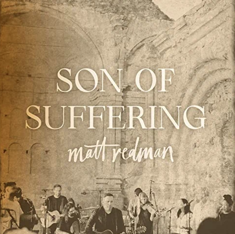 12) “Son of Suffering” by Bethel Music with David Funk featuring Matt Redman