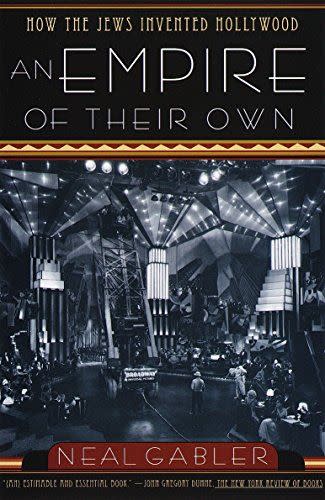 19) <em>An Empire of Their Own: How the Jews Invented Hollywood</em>, by Neal Gabler