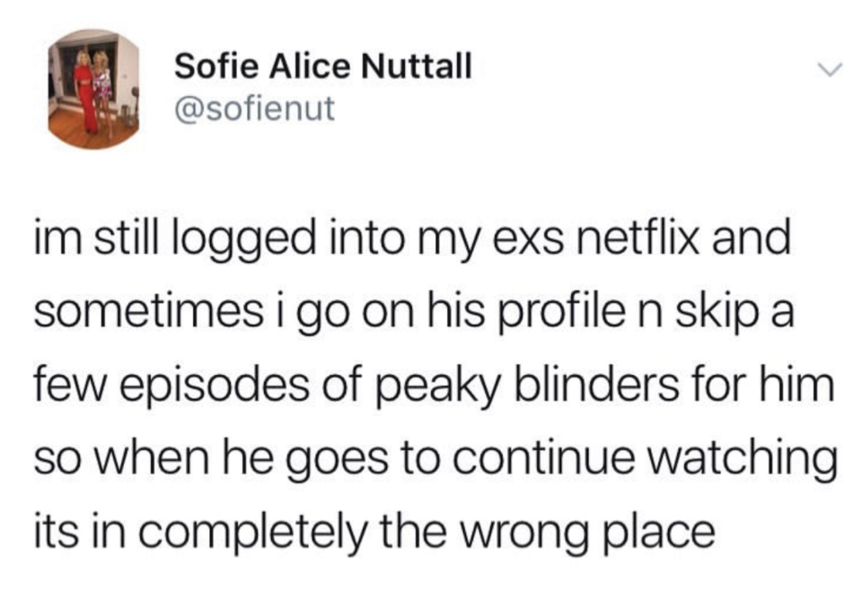 person who skips episodes to mess up someone's netflix