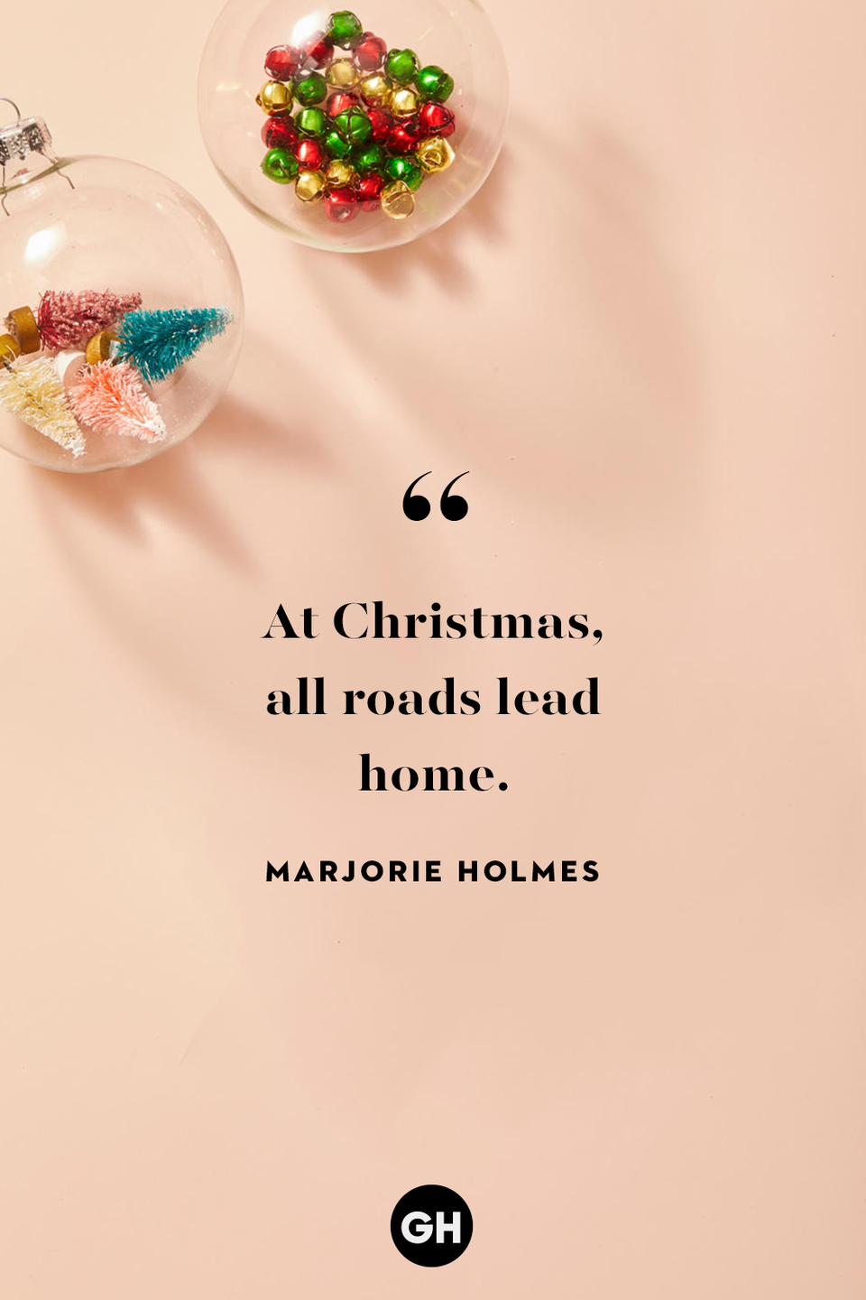 <p>At Christmas, all roads lead home. </p>