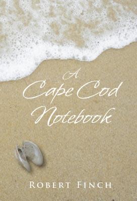 "A Cape Cod Notebook" novel by Robert Finch.