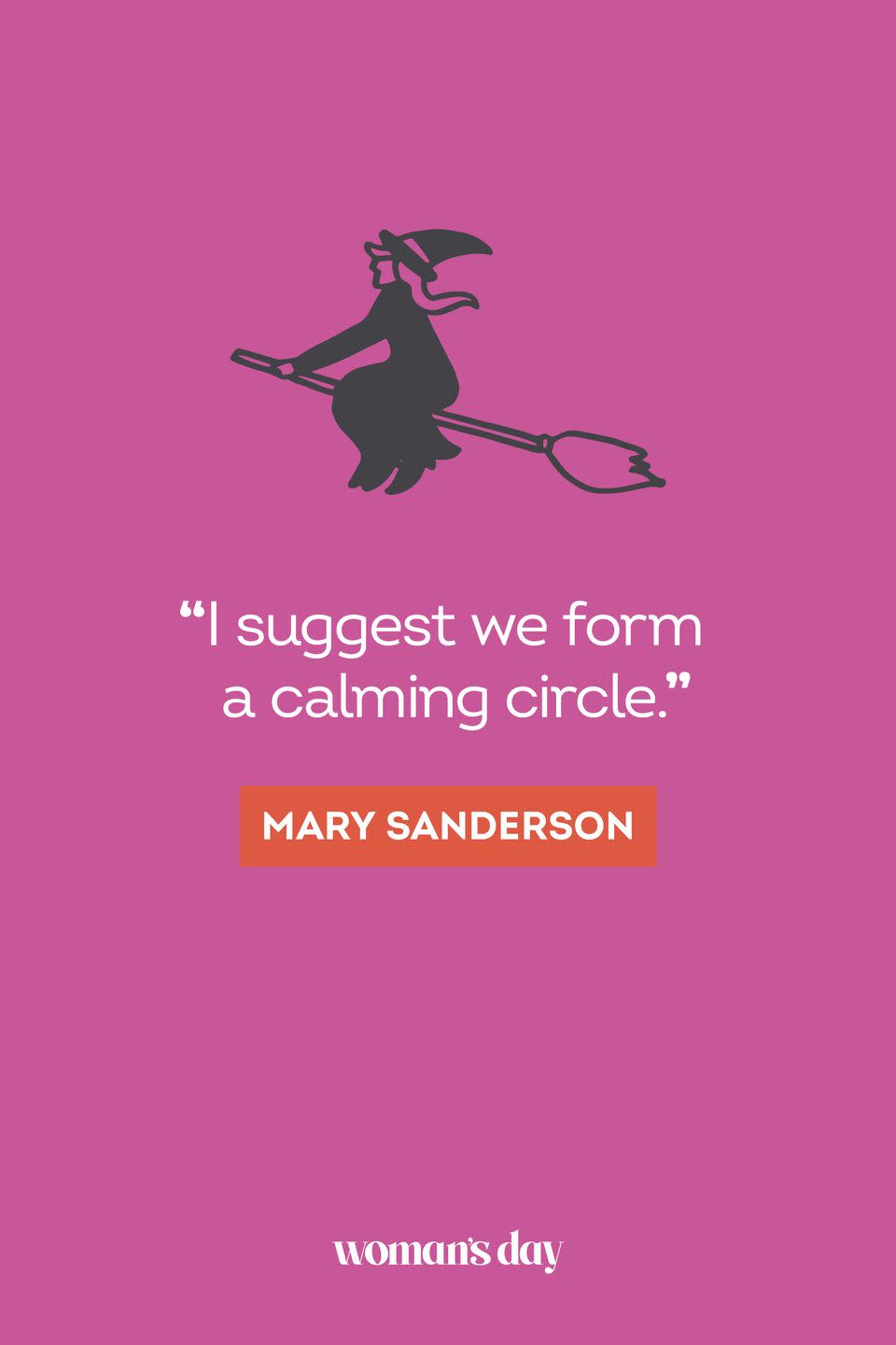 <p>“I suggest we form a calming circle.” — Mary Sanderson</p>