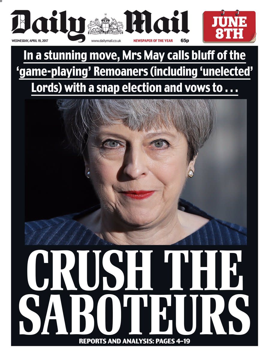 <p>The Daily Mail went a bit sinister with their front page, printing CRUSH THE SABOTEURS beneath a slightly menacing looking Theresa May. </p>