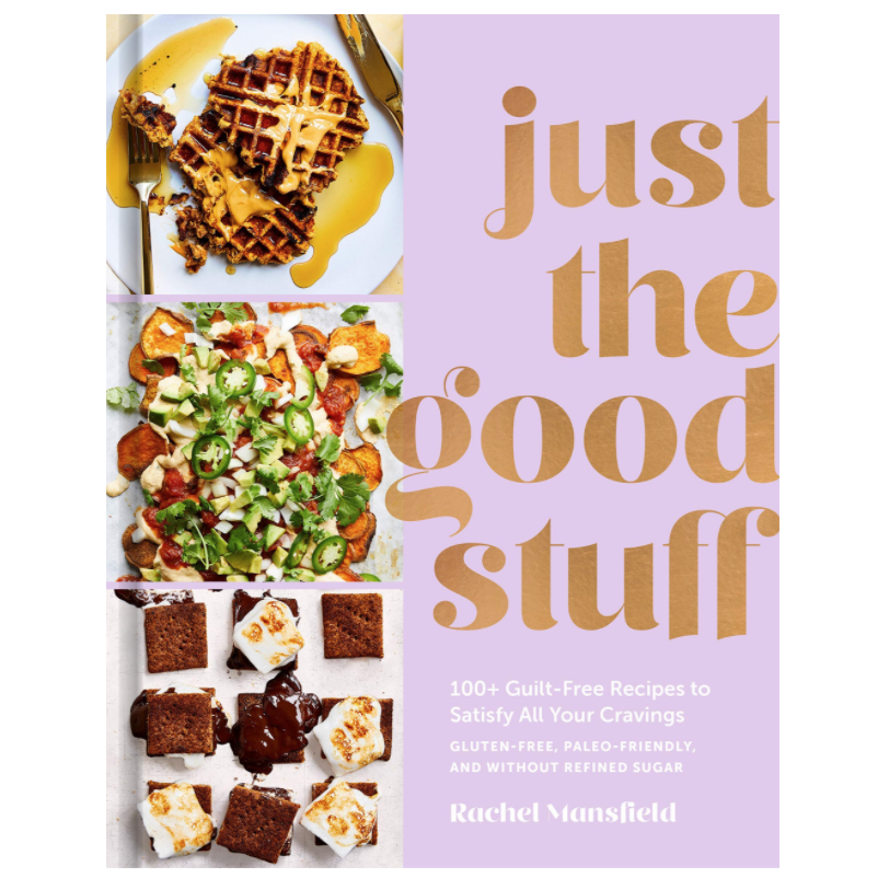 17) Just The Good Stuff: 100+ Guilt-Free Recipes to Satisfy All Your Cravings