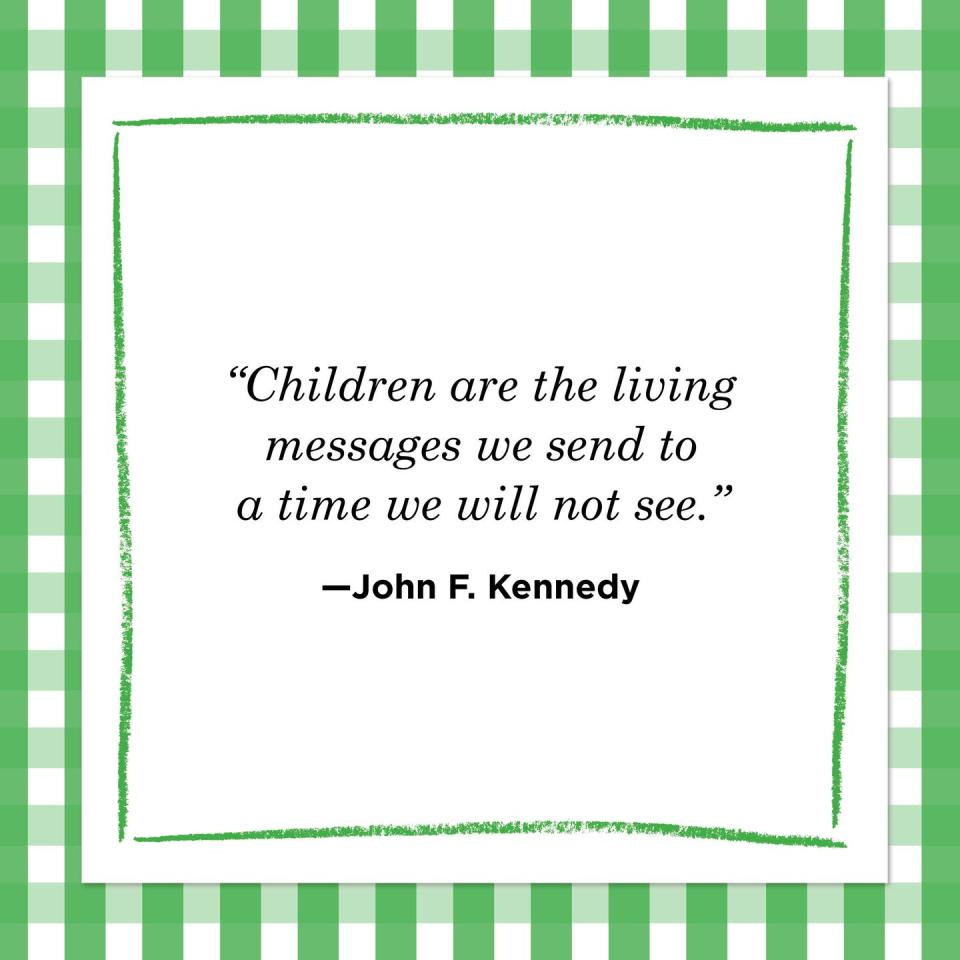 <p>"Children are the living messages we send to a time we will not see."<br></p>