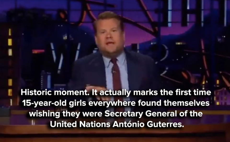 James saying it's a historic moment because it marks the first time 15-year-old girls everywhere found themselves wishing they were secretary general of the UN