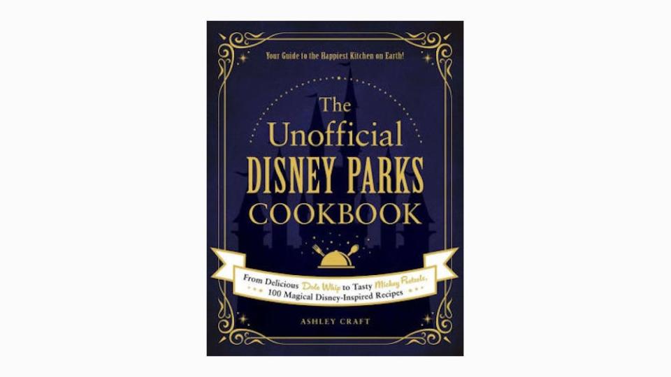 Gifts for Disney lovers: 'The Unofficial Disney Parks Cookbook'