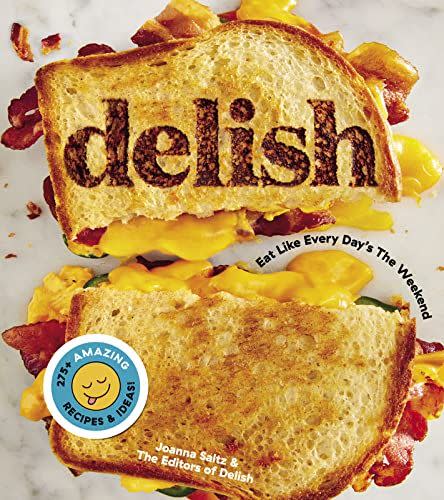 44) Delish: Eat Like Every Day's the Weekend Cookbook