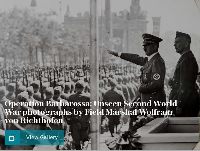 Operation Barbarossa: Unseen Second World War photographs by Field Marshal Wolfram von Richthofen