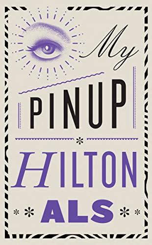 4) <em>My Pinup</em>, by Hilton Als