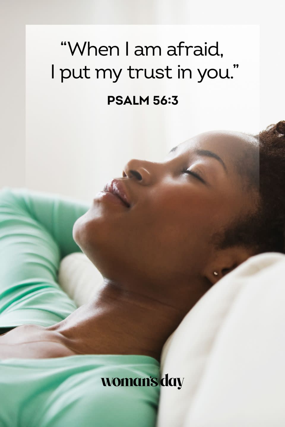 <p> “When I am afraid, I put my trust in you.”</p><p><strong>The Good News:</strong> Whenever you are afraid, God is where you should put your trust and worries. He will comfort you.</p>