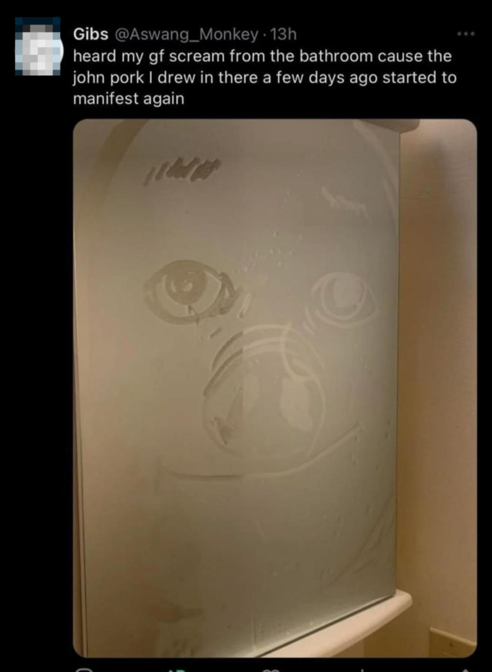 Tweet by Gibs (@Aswang_Monkey) narrating their girlfriend screamed upon seeing a foggy bathroom mirror with a drawing of John Pork reappearing