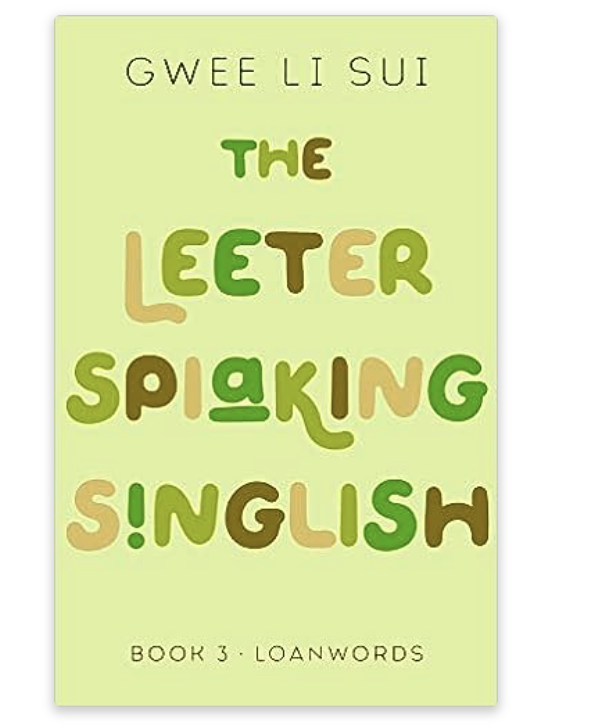 The Leeter Spiaking Singlish: Book 3: Loanwords. PHOTO: Amazon