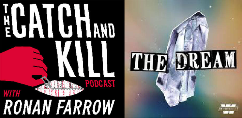Cover art for Catch and Kill podcast and The Dream podcast