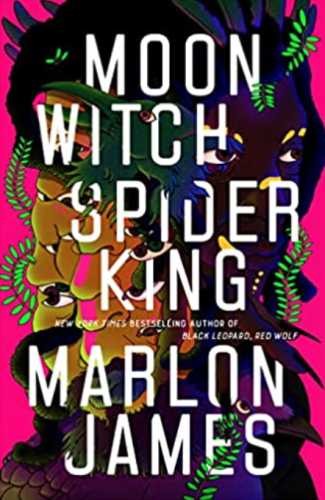 Moon Witch, Spider King by Marlon James