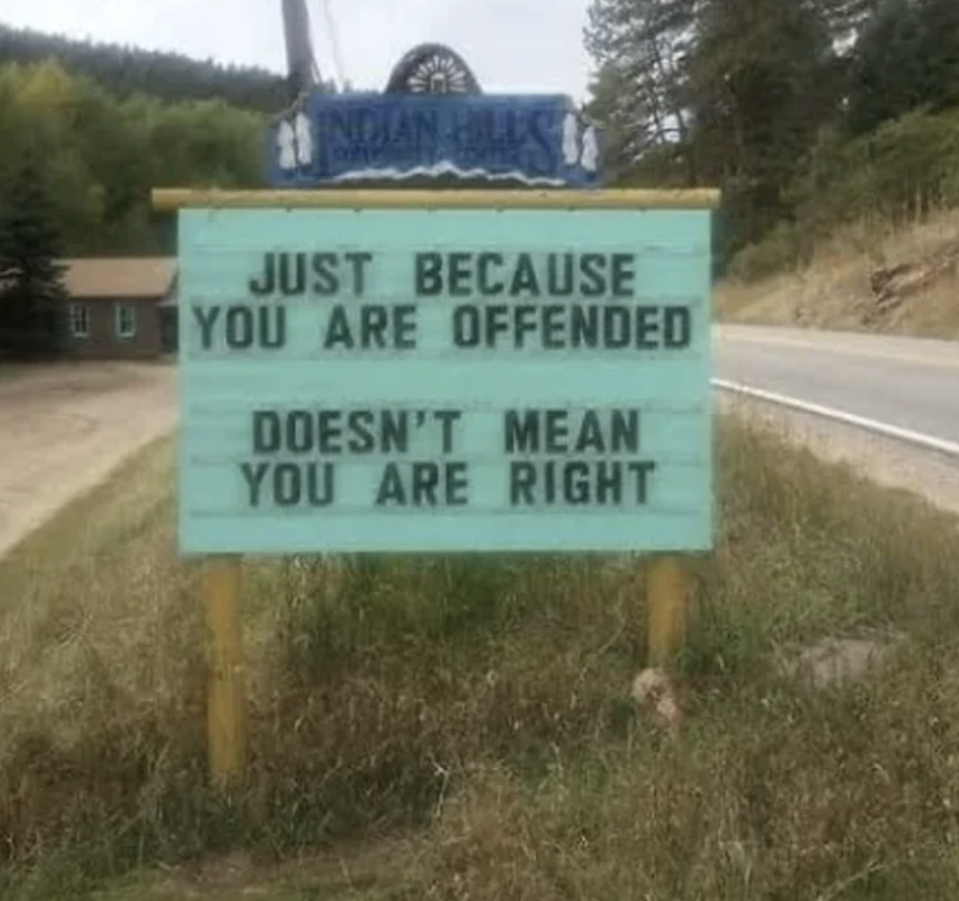 "Just because you are offended doesn't mean you are right"