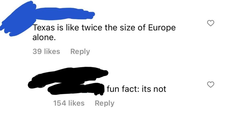 A screenshot of a social media exchange. One user states, "Texas is like twice the size of Europe alone." Another user replies, "fun fact: its not."