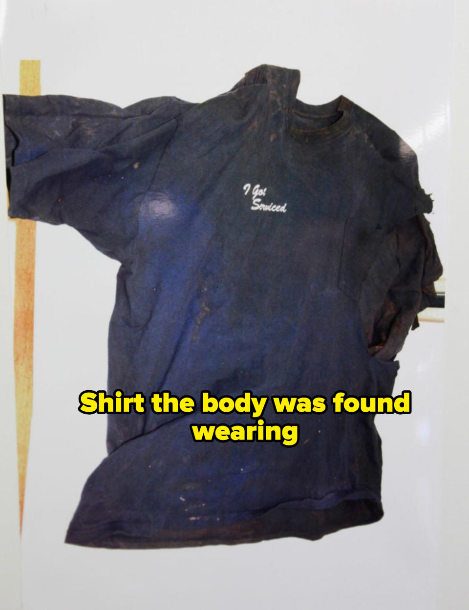 "Shirt the body was found wearing"