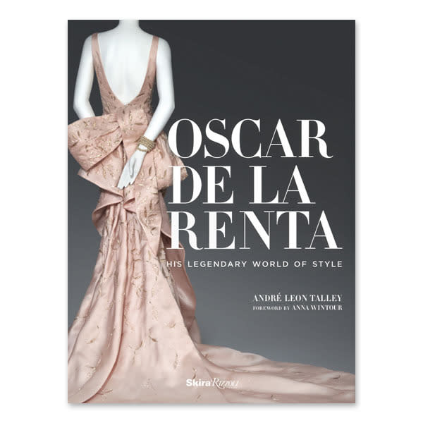 “Oscar de la Renta: His Legendary World of Style” by Andre Leon Talley