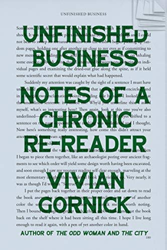 8) Unfinished Business: Notes of a Chronic Re-Reader , by Vivian Gornick