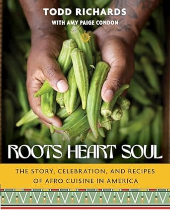 "Roots, Heart, Soul: The Story, Celebration, and Recipes of Afro Cuisine in America," is a cookbook by chef Todd Richards and Amy Condon that explores West African diaspora cooking in the Americas.