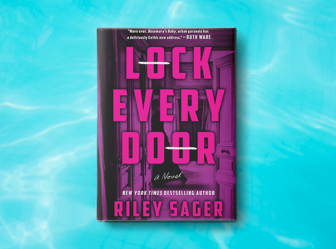 Lock Every Door by Riley Sager (July 2)