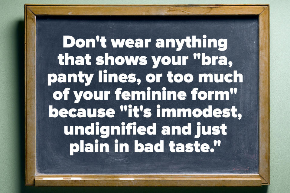 don't wear anything that shows your bra, panty lines, or too much of your feminine form because it's immodest, undignified, and just plain in bad taste